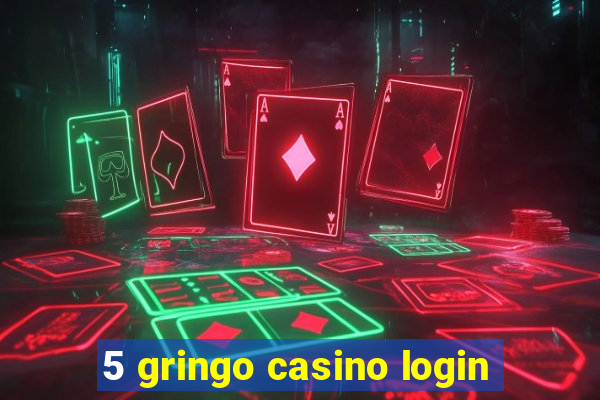 5 gringo casino login