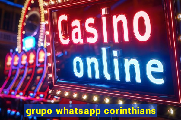 grupo whatsapp corinthians