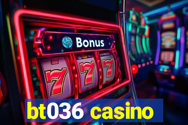 bt036 casino