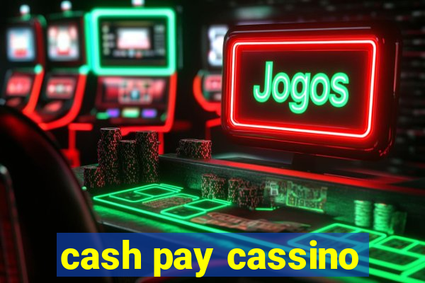 cash pay cassino