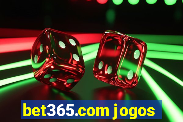 bet365.com jogos