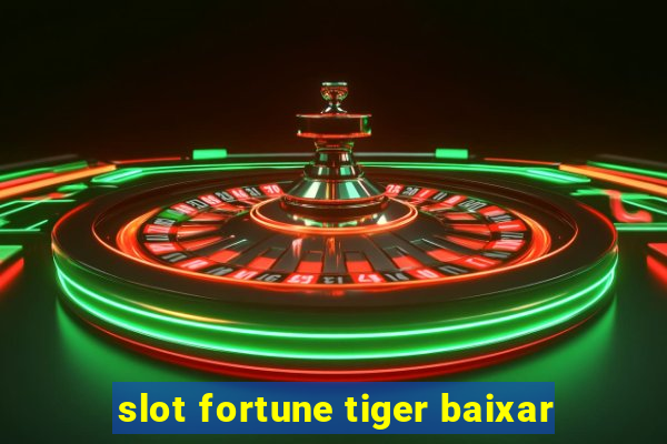 slot fortune tiger baixar