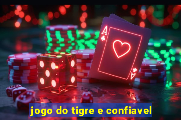 jogo do tigre e confiavel