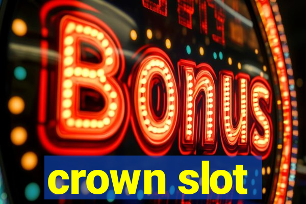 crown slot