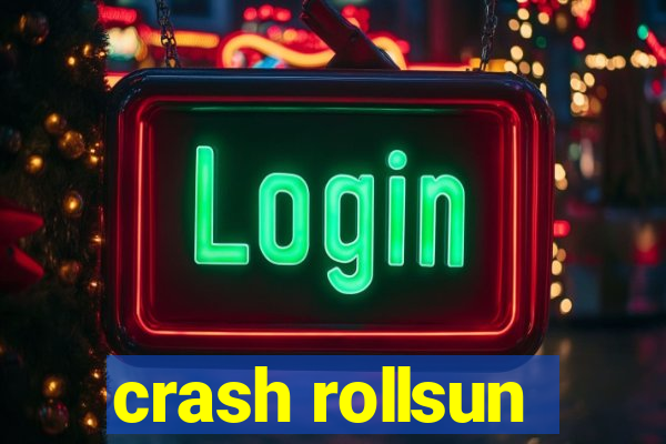 crash rollsun