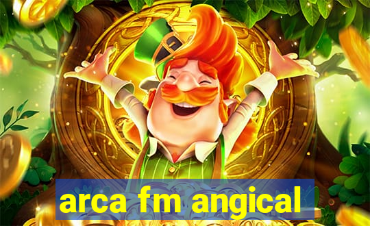 arca fm angical