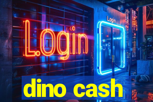 dino cash