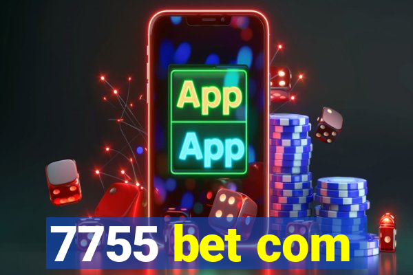 7755 bet com