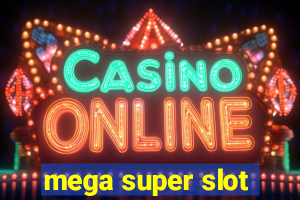 mega super slot