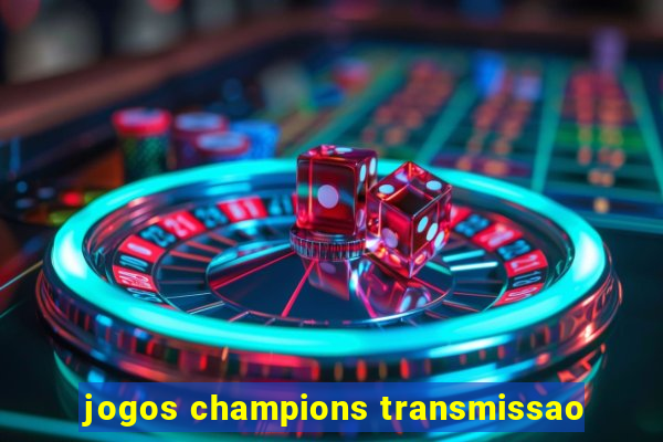 jogos champions transmissao