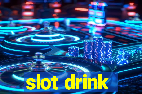 slot drink