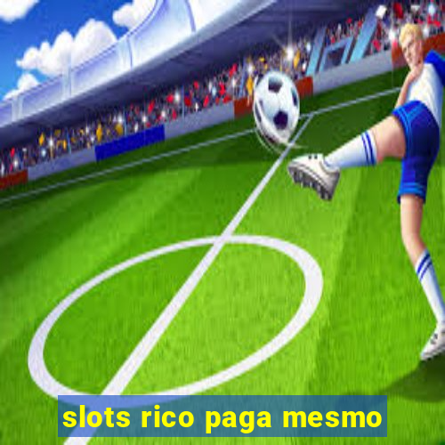 slots rico paga mesmo