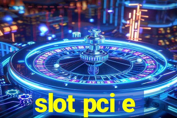 slot pci e