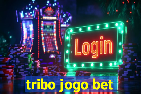 tribo jogo bet