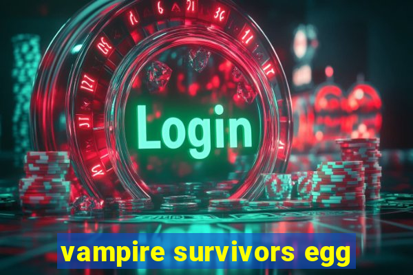 vampire survivors egg