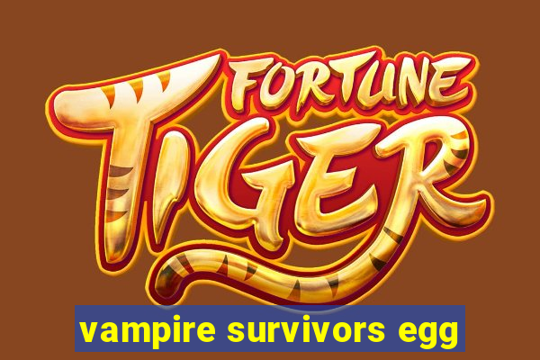 vampire survivors egg