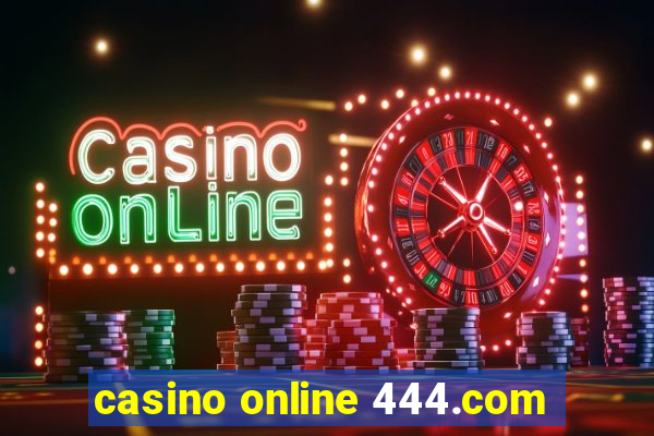 casino online 444.com