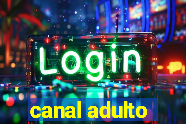 canal adulto