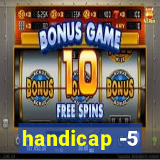 handicap -5