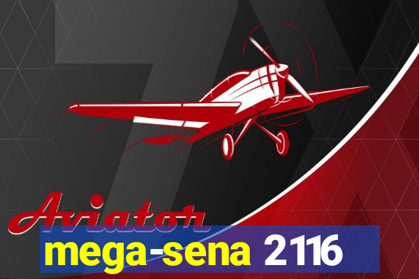 mega-sena 2116