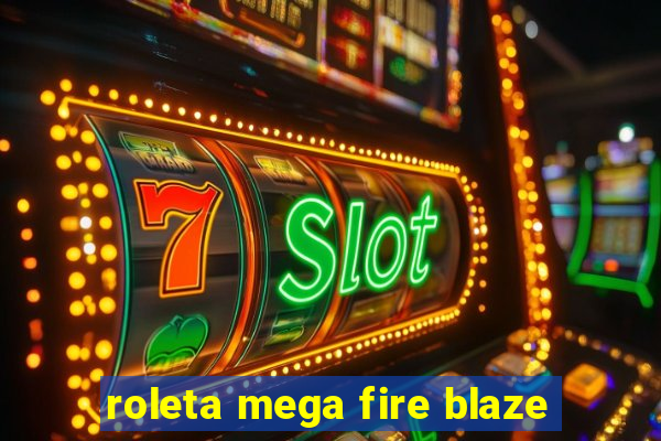 roleta mega fire blaze