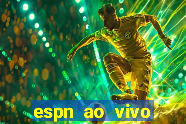 espn ao vivo online gr谩tis