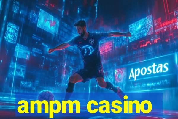 ampm casino