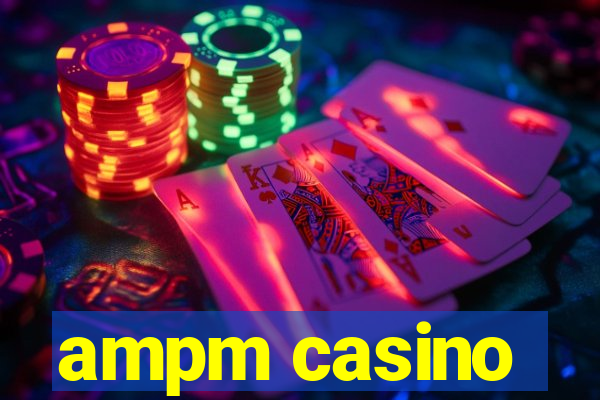 ampm casino