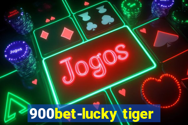 900bet-lucky tiger