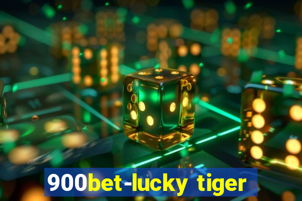 900bet-lucky tiger