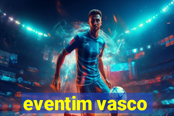 eventim vasco