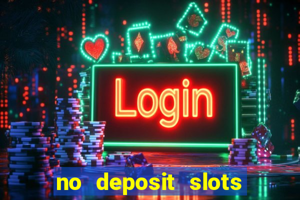 no deposit slots free spins