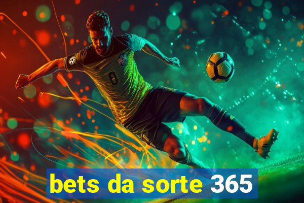 bets da sorte 365