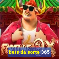 bets da sorte 365