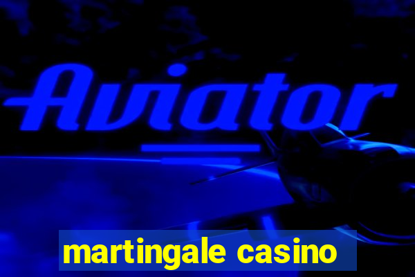 martingale casino