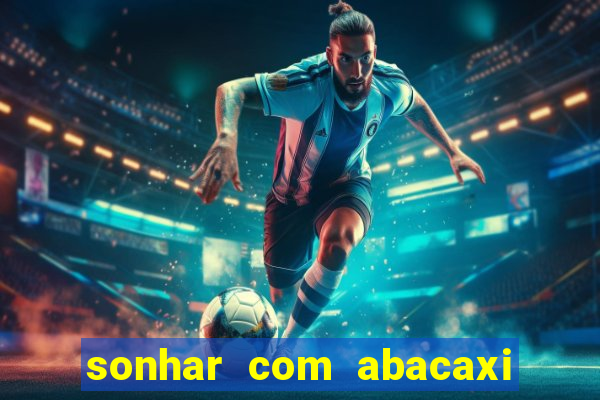 sonhar com abacaxi no jogo do bicho