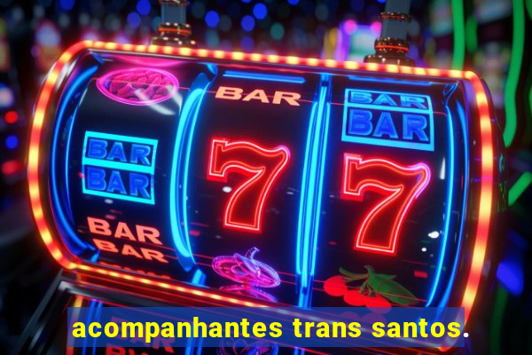 acompanhantes trans santos.