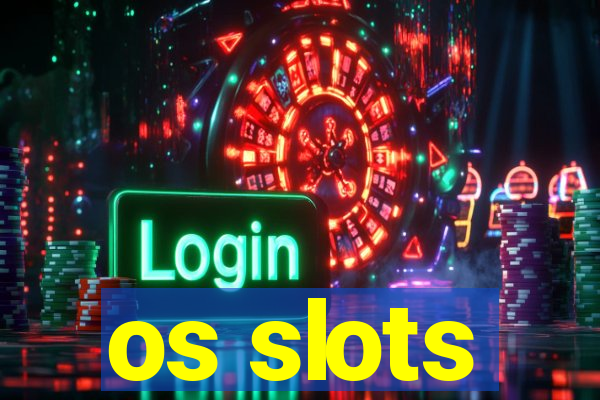 os slots