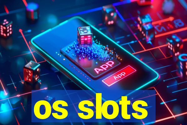 os slots