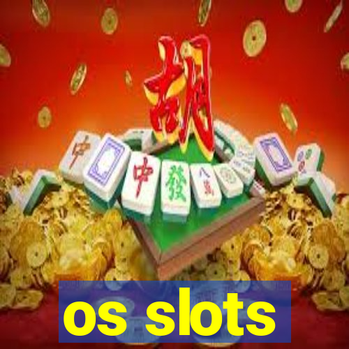 os slots