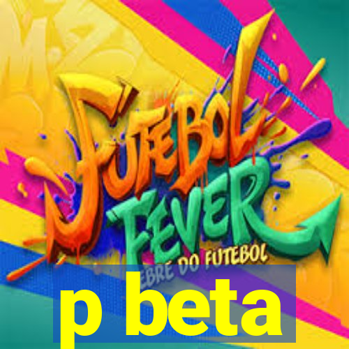 p beta