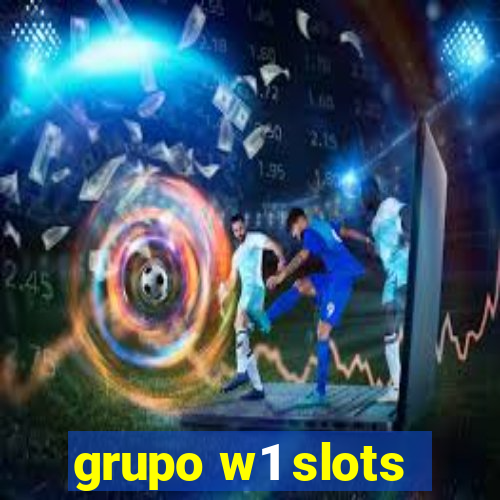 grupo w1 slots