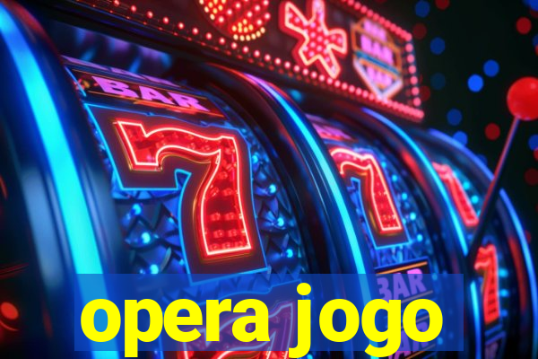 opera jogo