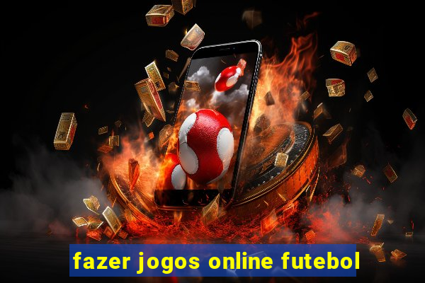 fazer jogos online futebol