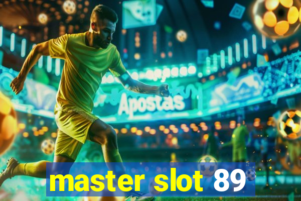 master slot 89