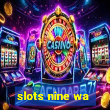 slots nine wa