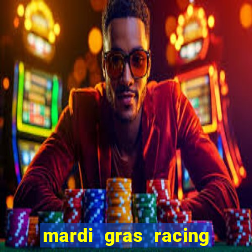 mardi gras racing and casino