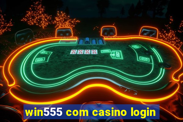 win555 com casino login