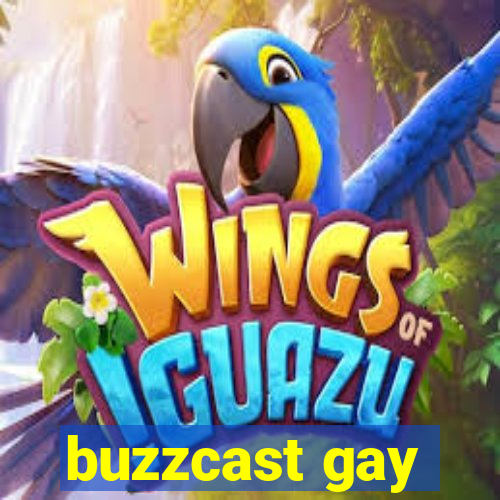 buzzcast gay