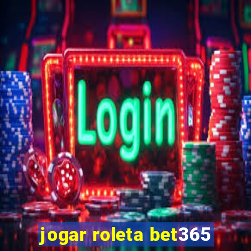 jogar roleta bet365